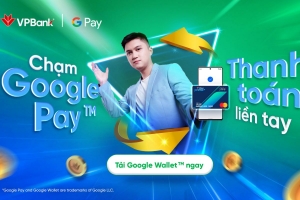 VPBank - Ngân hàng đầu tiên hợp tác với Google ra mắt Google Wallet cho thẻ Mastercard và Visa