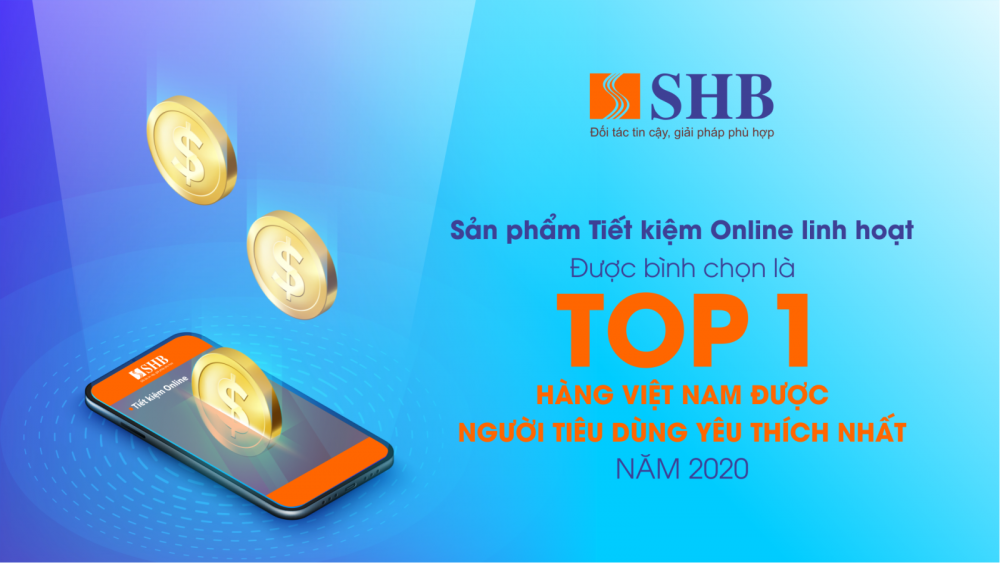 Tiết kiệm online linh hoạt SHB vào top 1 “Hàng Việt Nam được người tiêu dùng yêu thích nhất”.
