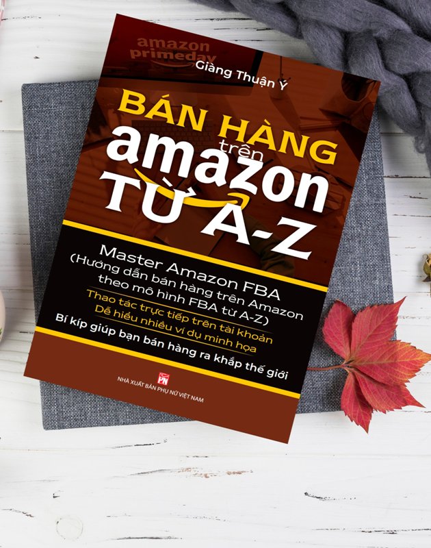 Cuốn s&aacute;ch "B&aacute;n h&agrave;ng tr&ecirc;n Amazon từ A - Z".