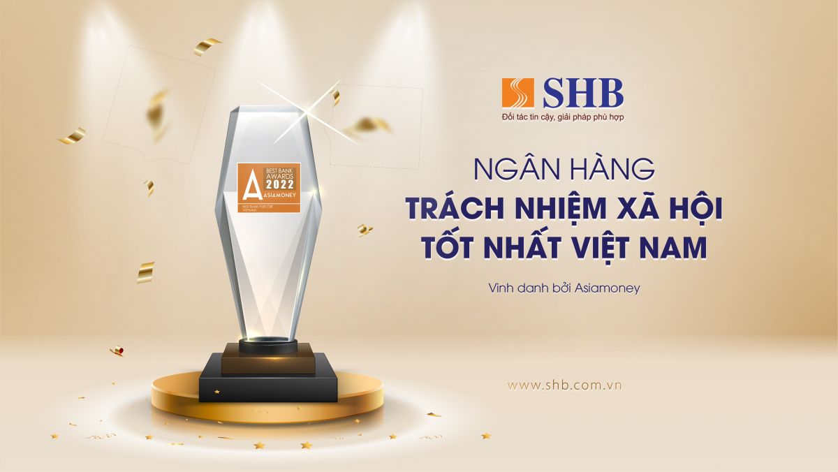 SHB được vinh danh “Ngân hàng có trách nhiệm xã hội tốt nhất Việt Nam”.
