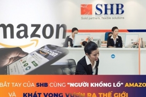 SHB tung gói tín dụng 3.000 tỷ cho doanh nghiệp Việt vay vốn bán hàng trên Amazon
