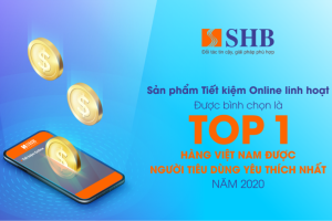 Tiết kiệm online linh hoạt SHB vào top 1 “Hàng Việt Nam được người tiêu dùng yêu thích nhất”