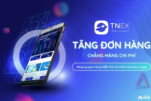 TNEX Merchant - giải pháp tiếp cận hàng triệu khách hàng và tăng doanh thu miễn phí