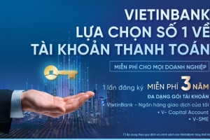 “Một lần đăng ký, miễn phí ba năm” cùng Gói dịch vụ tài khoản dành cho doanh nghiệp của VietinBank