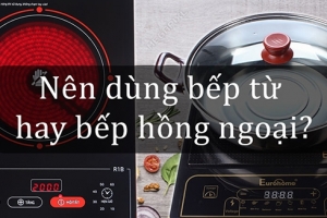 Mua bếp từ hay bếp hồng ngoại cho căn bếp nhà bạn?