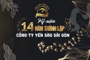Nhiều ưu đãi lớn nhân kỷ niệm 14 năm thành lập Yến sào Sài Gòn