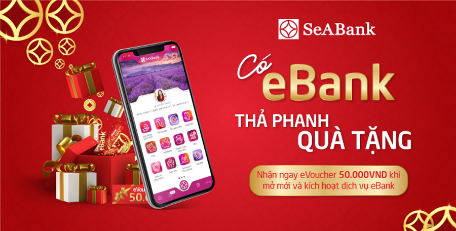 Mở mới Ebank và nhận ngàn voucher hấp dẫn từ SeABank