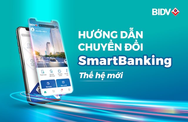 Hướng dẫn chuyển đổi SmartBanking thế hệ mới của BIDV