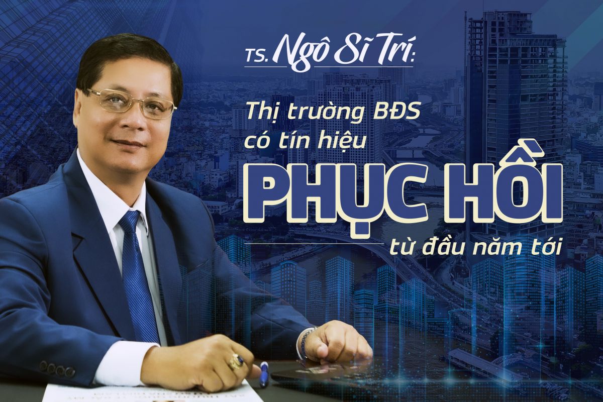 Tiến sĩ Ngô Sĩ Trí: Thị trường bất động sản có tín hiệu phục hồi từ đầu năm tới