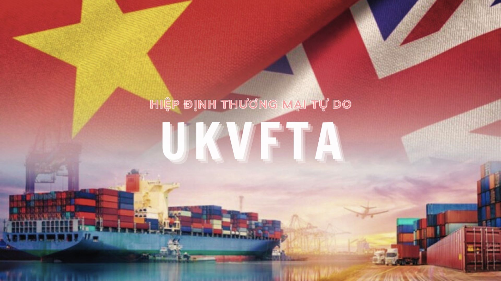 4 năm thực thi UKVFTA: Xuất khẩu Việt Nam sang Anh tăng trưởng kép gần 10% mỗi năm