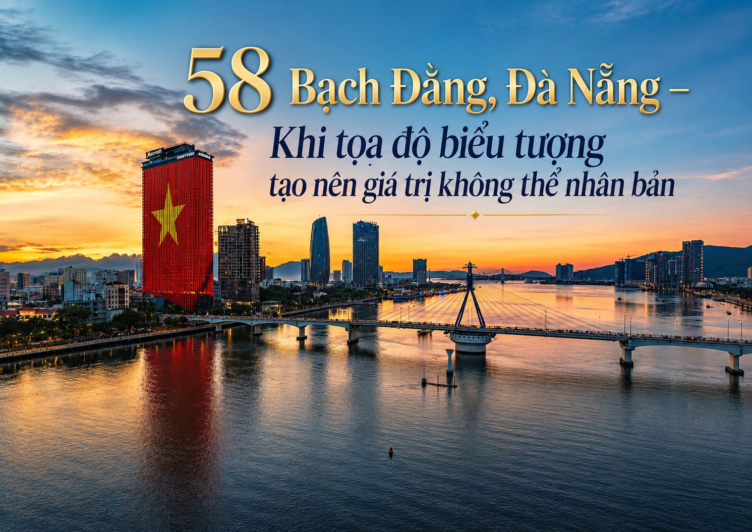 58 Bạch Đằng, Đà Nẵng – Khi tọa độ biểu tượng tạo nên giá trị không thể nhân bản